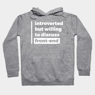 Introverted but willing to discuss front-end (Pure White Design) Hoodie